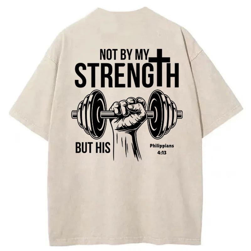 Not By My Strength Washed Cotton T-Shirt