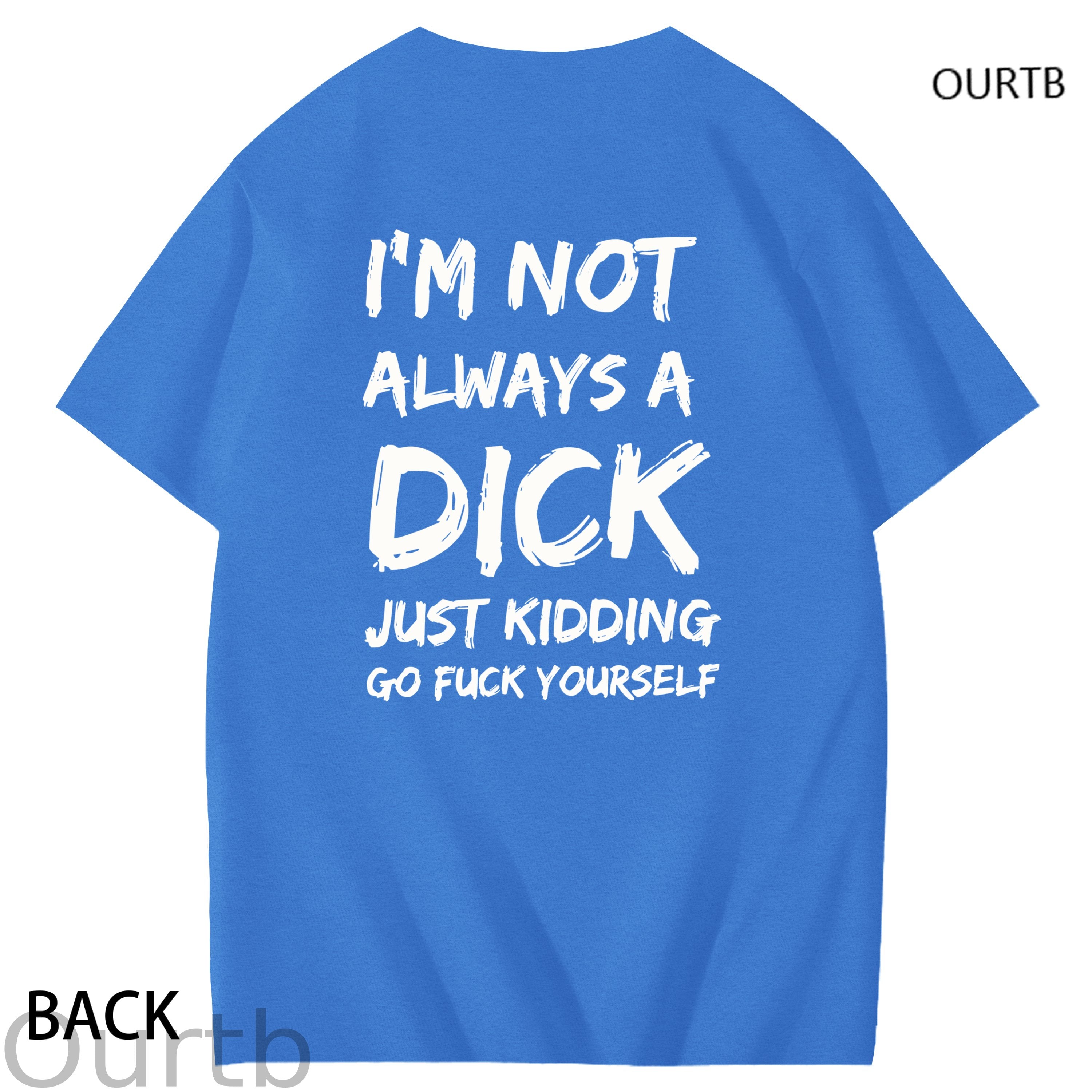 I'm Not Always A Dick Just Kidding Go Yourself Funny Adoult Art Pattern Print T-Shirt