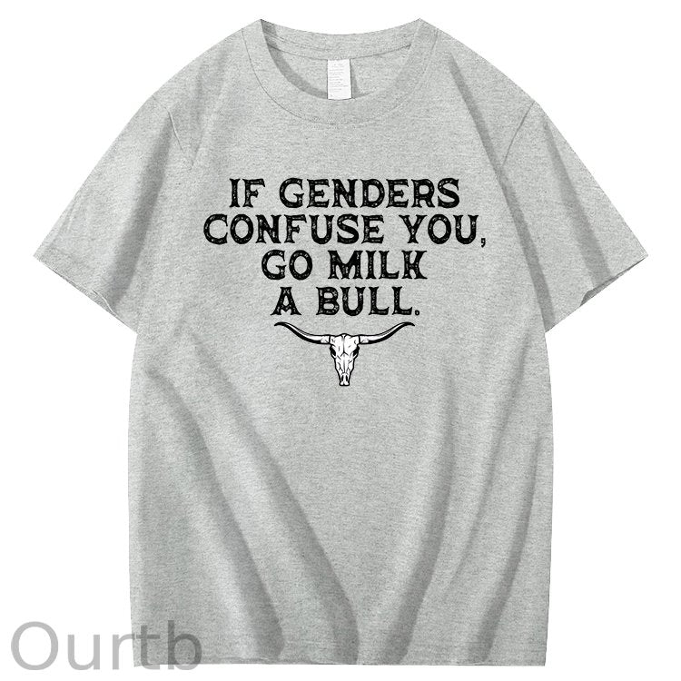 If Genders Confuse You Go Milk A Bull Print 100% Cotton T-Shirt