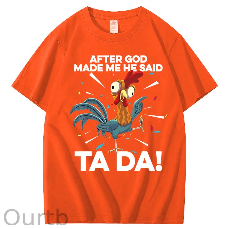 After God Made Me He Said Ta Da Chicken Funny 100% Cotton T-Shirt
