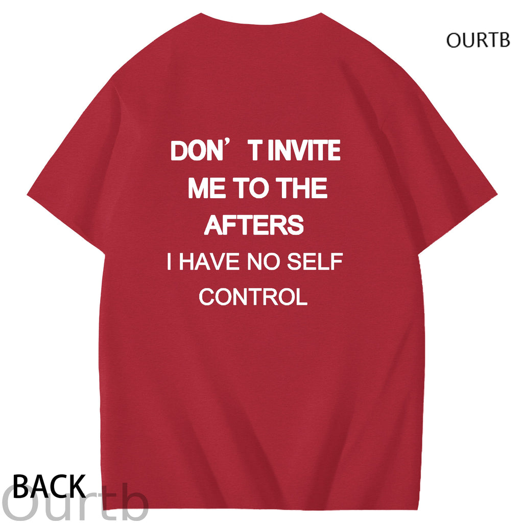 Don't Invite Me To The Afters I Have No Self Control Funny Adult Art Pattern Print T-Shirt