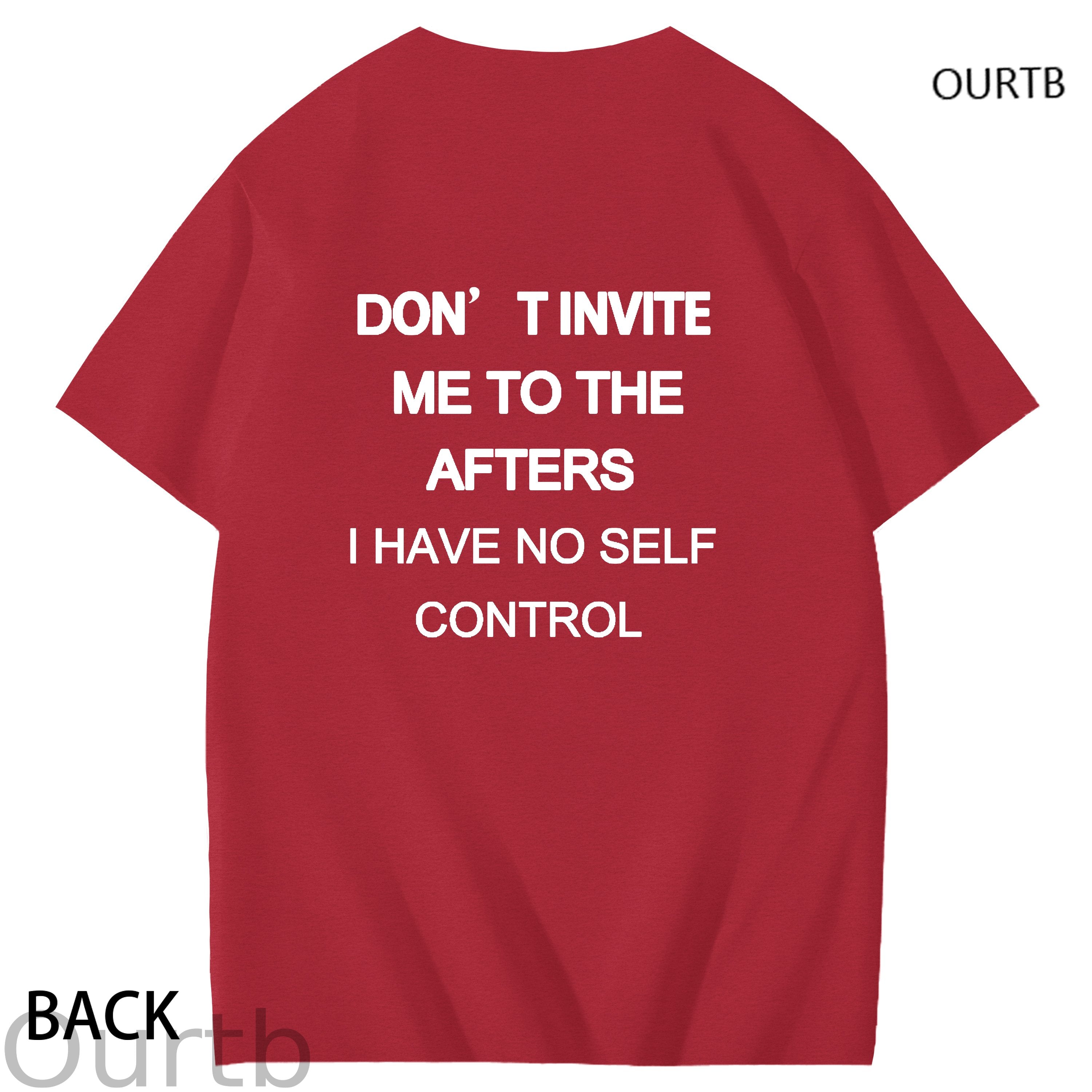 Don't Invite Me To The Afters I Have No Self Control Funny Adult Art Pattern Print T-Shirt
