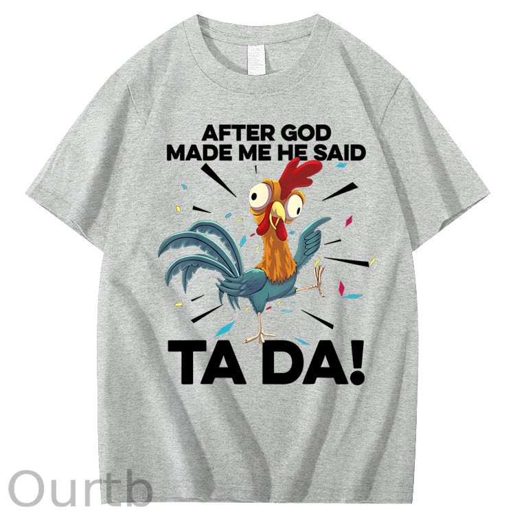 After God Made Me He Said Ta Da Chicken Funny 100% Cotton T-Shirt