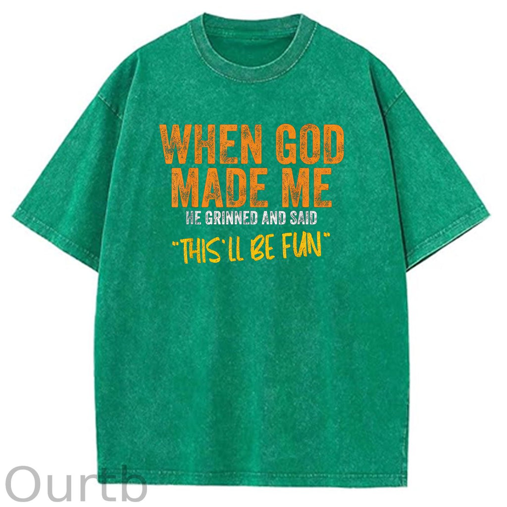 When God Made Me He Grinned And Said This'll Be Fun Pattern Crew Neck T-Shirt