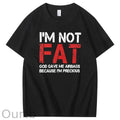 I'm Not Fat God Gave Me  Airbags Because  I'm Pecious  Pattern 100% Cotton T-Shirt