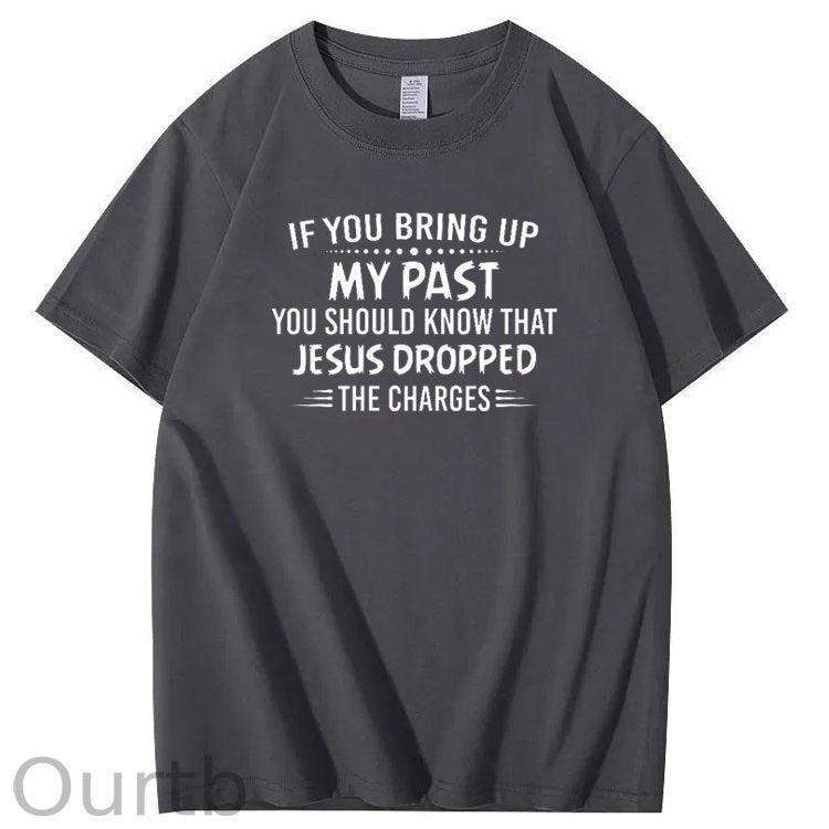 Bring Up My Past  You Should Know That Jesus Dropped The Charges Simple Style  Pattern Print Crew Neck T-Shirt