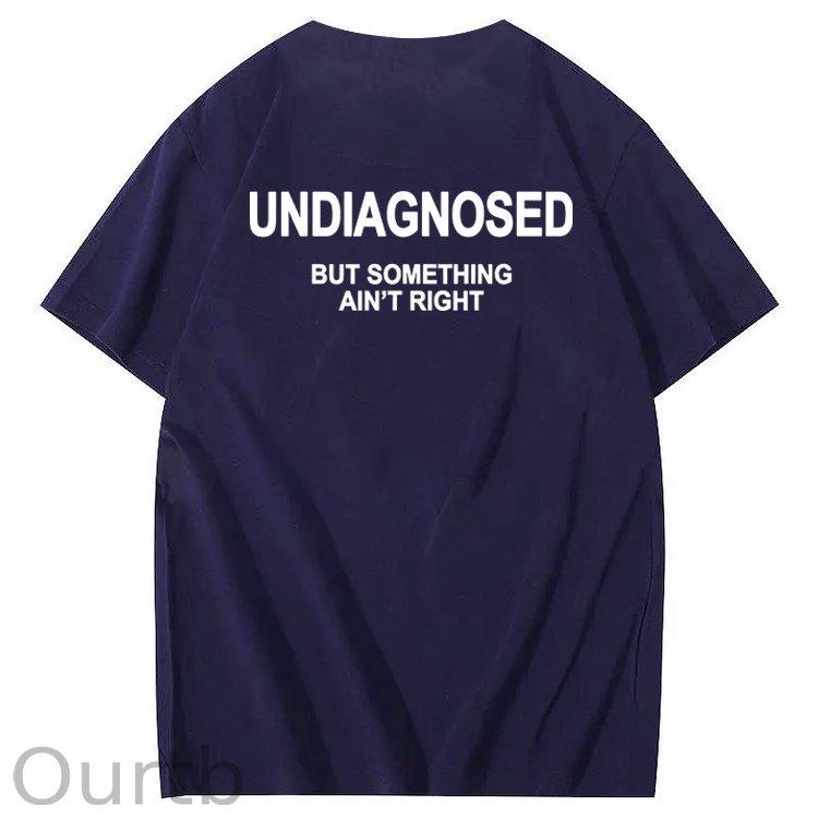Undiagnosed But Something Ain't Right 100% Cotton Funny T-Shirt