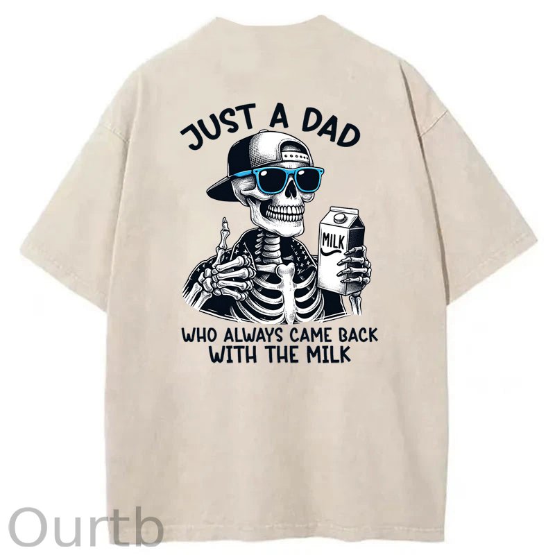 Just A Dad Who Always Came Back With The Milk Washed T-Shirt