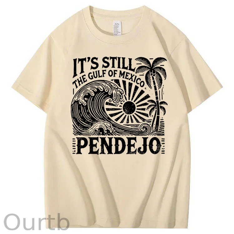 It’s Still The Gulf Of Mexico Pendejo Waves 100% Cotton T-Shirt