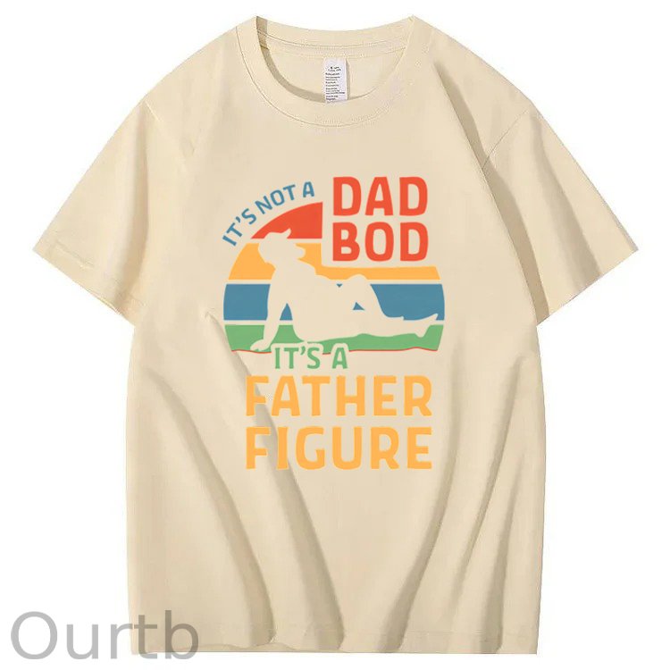 It's Not A Dad Bod It's A Father Figure T-Shirt