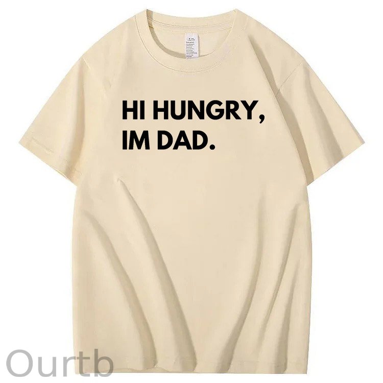 Hi Hungry Im Dad T-Shirt