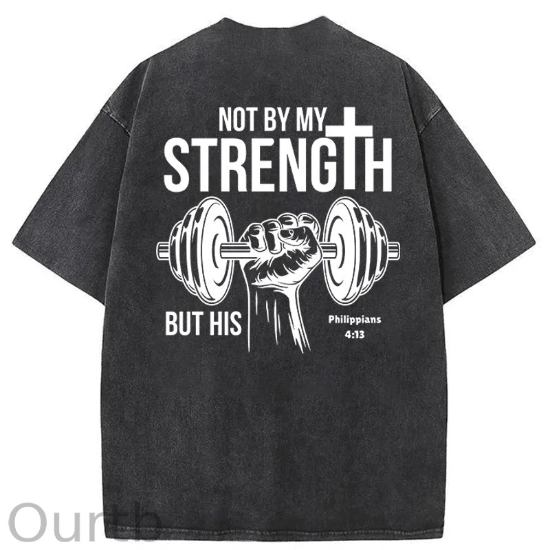 Not By My Strength Washed Cotton T-Shirt