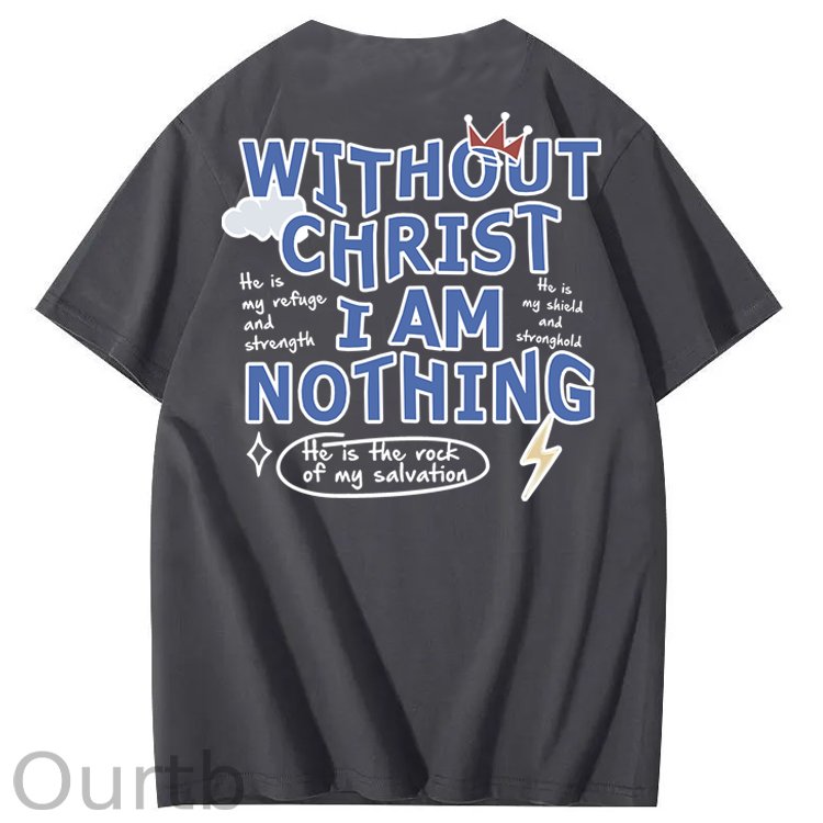 Without Christ I Am Nothing 100% Cotton T-Shirt