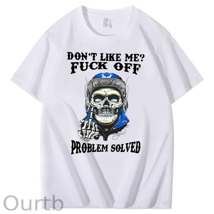 Don't Like Me Fuck Off Problem Solved  Skull Pattern Print 100%Cotton T-Shirt