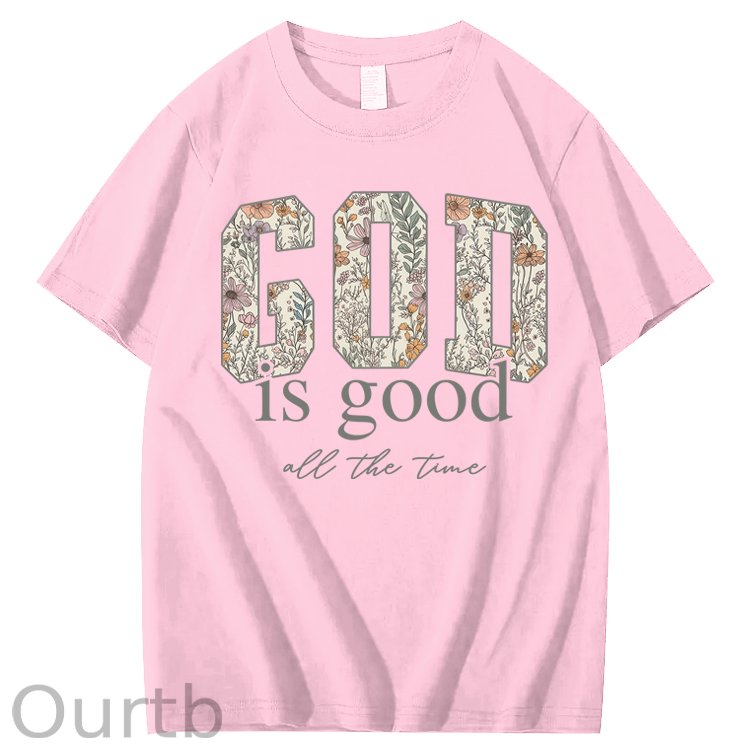 God Is Good All The Time 100% Cotton T-Shirt