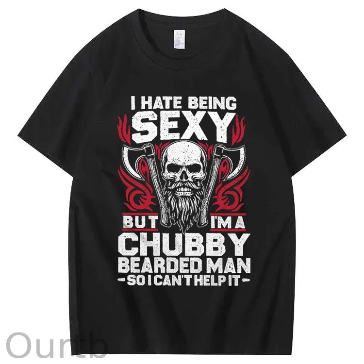 I Hate Being Sexy But I'm A Chubby Bearded Man So I Can't Help It T-Shirt