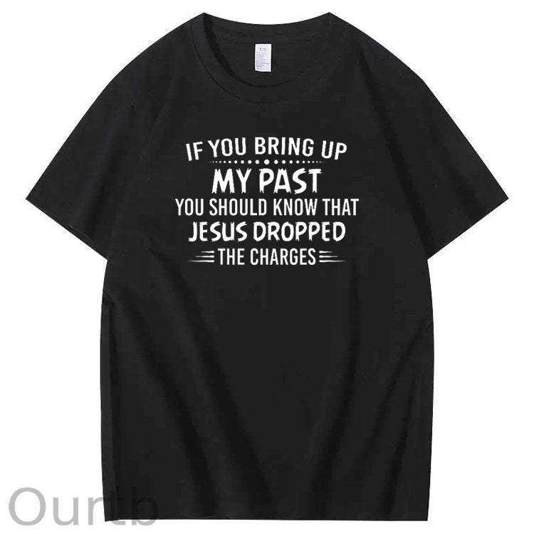 Bring Up My Past  You Should Know That Jesus Dropped The Charges Simple Style  Pattern Print Crew Neck T-Shirt