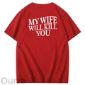 My Wife Wiill Kill You  Pattern Print Crew Neck T-Shirt