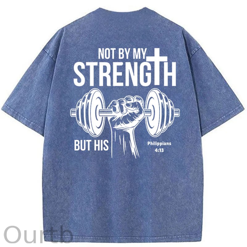 Not By My Strength Washed Cotton T-Shirt