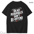 Dead Pedophiles Don't Re-Offend Art Pattern Print T-Shirt