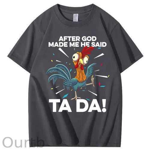 After God Made Me He Said Ta Da Chicken Funny 100% Cotton T-Shirt