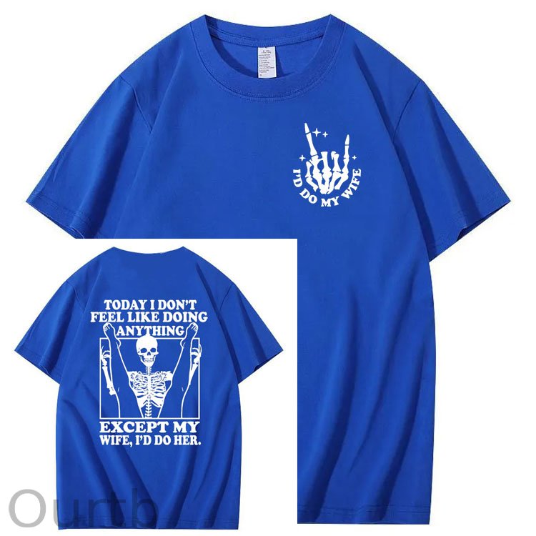 Today I Don't Feel Like Doing Anything Except My Wife Funny  Pattern 100&Cotton Print T-Shirt