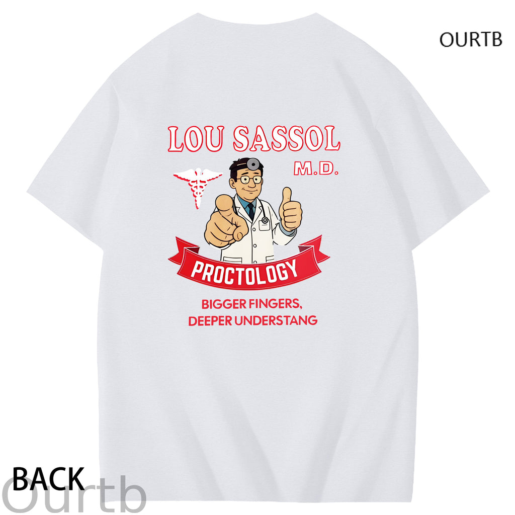 Lou Sassol Proctology Bigger Fingers Deeper Understang Funny Adult Art Pattern Print T-Shirt