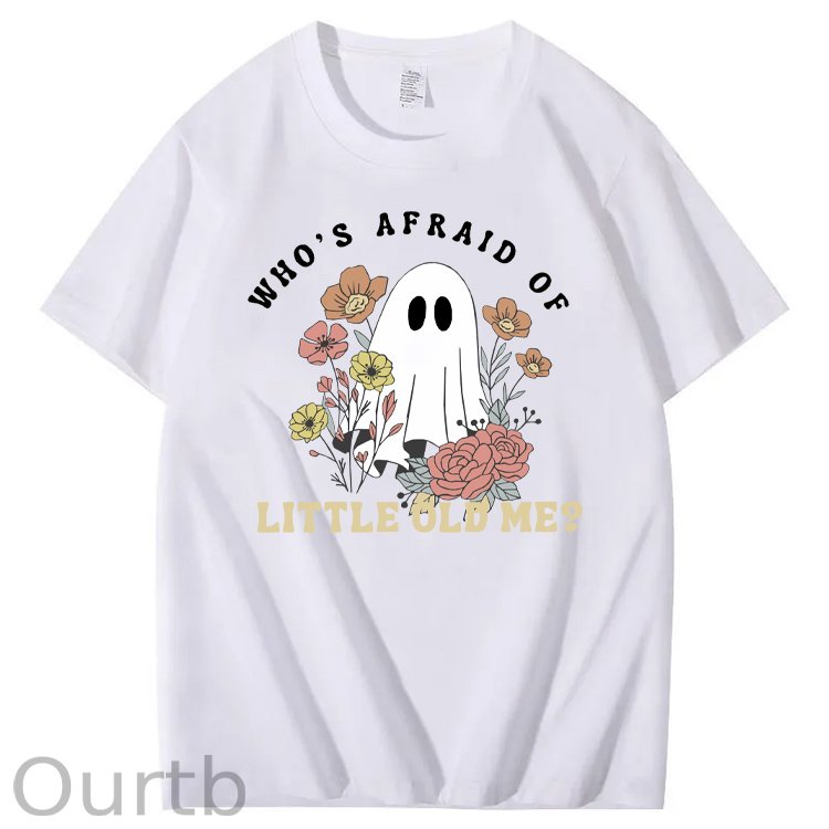 Halloween Who's  Afraid Of Little Old Me Funny  Pattern100% Cotton T-Shirt