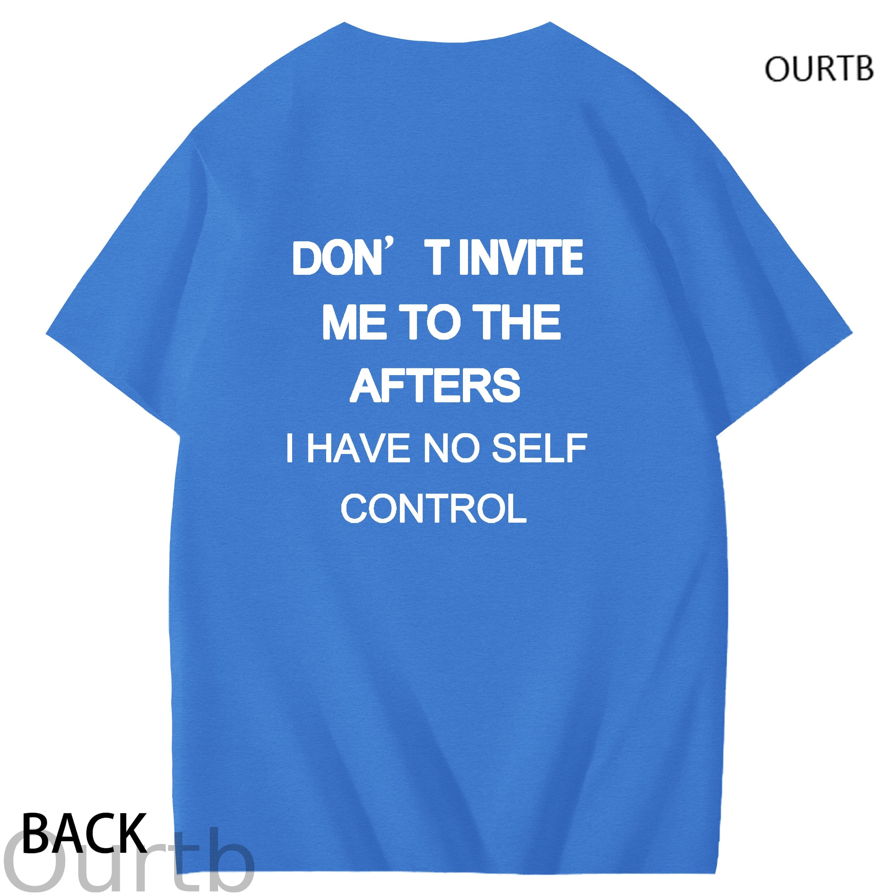 Don't Invite Me To The Afters I Have No Self Control Funny Adult Art Pattern Print T-Shirt