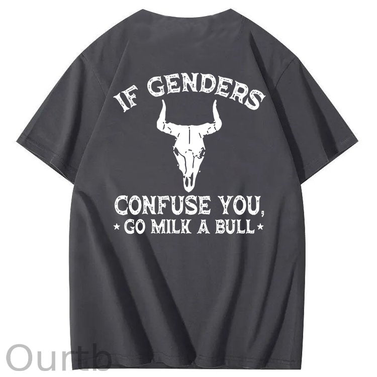If Genders Confuse You Go Milk A Bull T-Shirt
