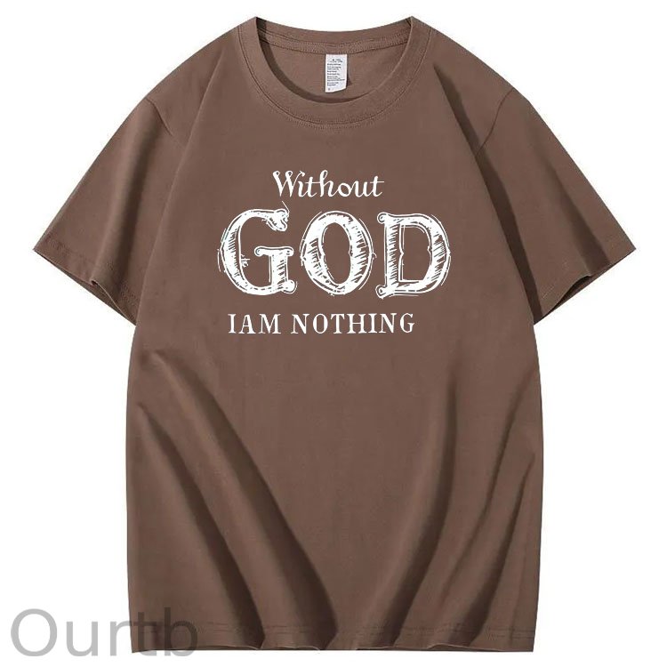 Without God I Am Nothing  Pattern 100% Cotton T-Shirt