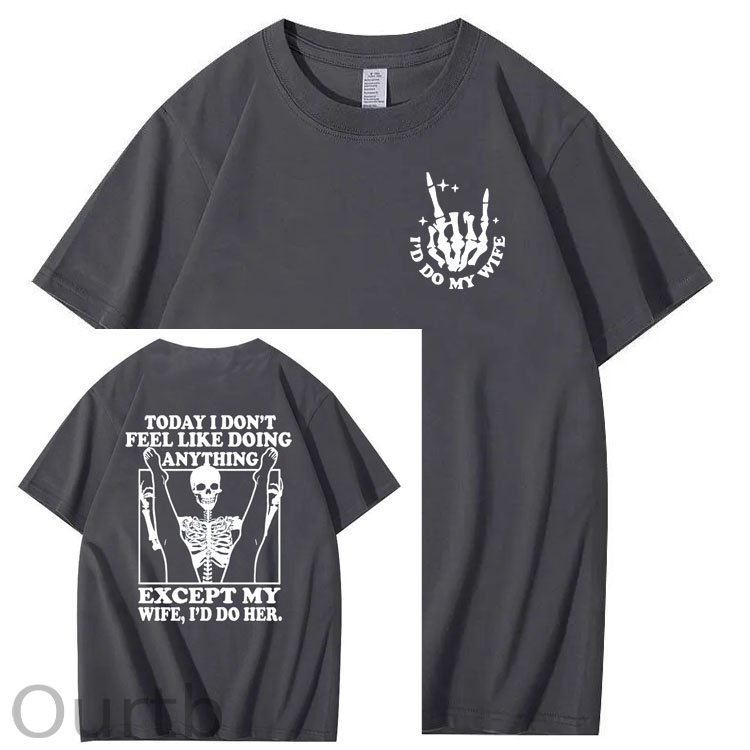 Today I Don't Feel Like Doing Anything Except My Wife Funny  Pattern 100&Cotton Print T-Shirt