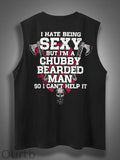 I Hate Being Sexy But I'm A Chubby Bearded Man So I Can't Help It Print Cotton Sleeveless Tank Tops