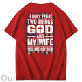I Only Fear Two Things God And My Wife You Are Neither Pattern 100% Cotton T-Shirt