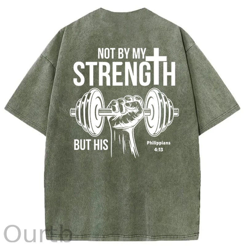 Not By My Strength Washed Cotton T-Shirt