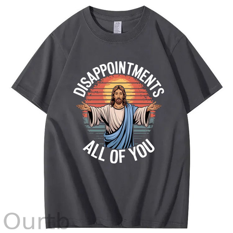 Jesus Disappointments All Of You 100% Cotton T-Shirt