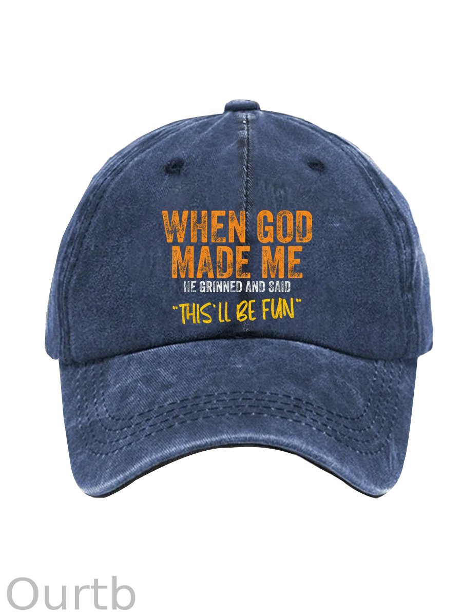 When God Made Me He Grinned And Said This'll Be Fun Pattern Washed And Distressed Hats