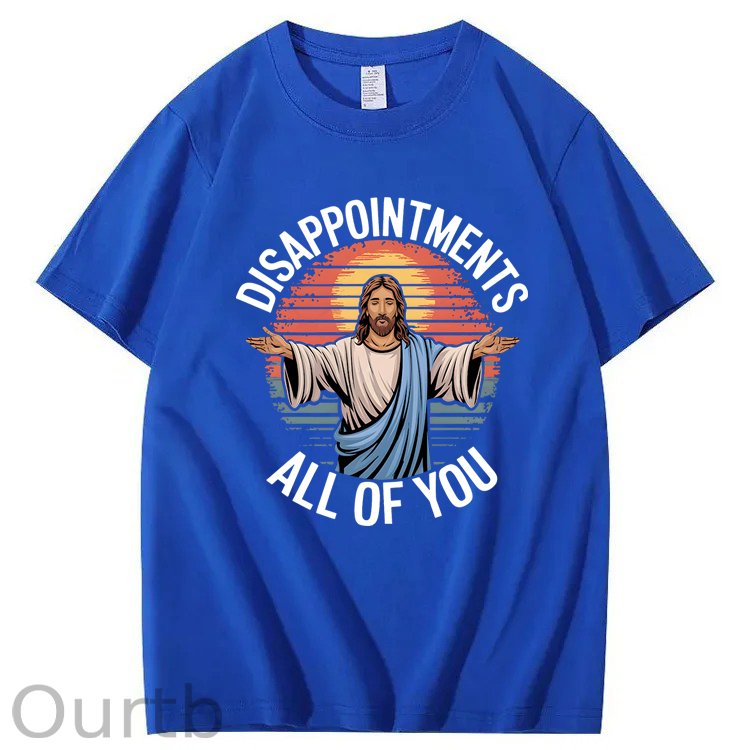 Jesus Disappointments All Of You 100% Cotton T-Shirt