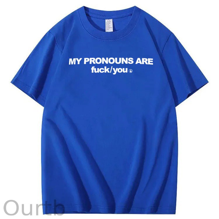 My Pronouns Are Fuck You Print 100% Cotton T-Shirt