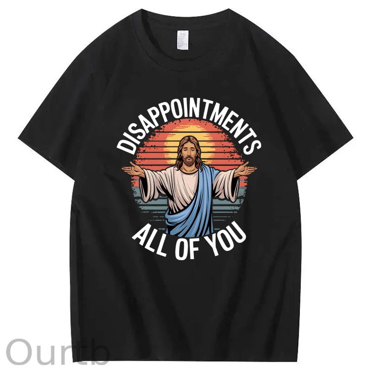 Jesus Disappointments All Of You 100% Cotton T-Shirt