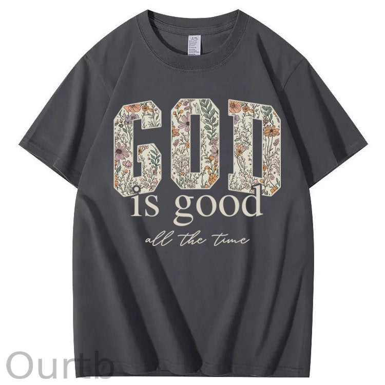 God Is Good All The Time 100% Cotton T-Shirt