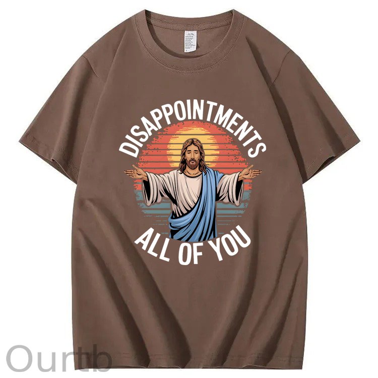 Jesus Disappointments All Of You 100% Cotton T-Shirt
