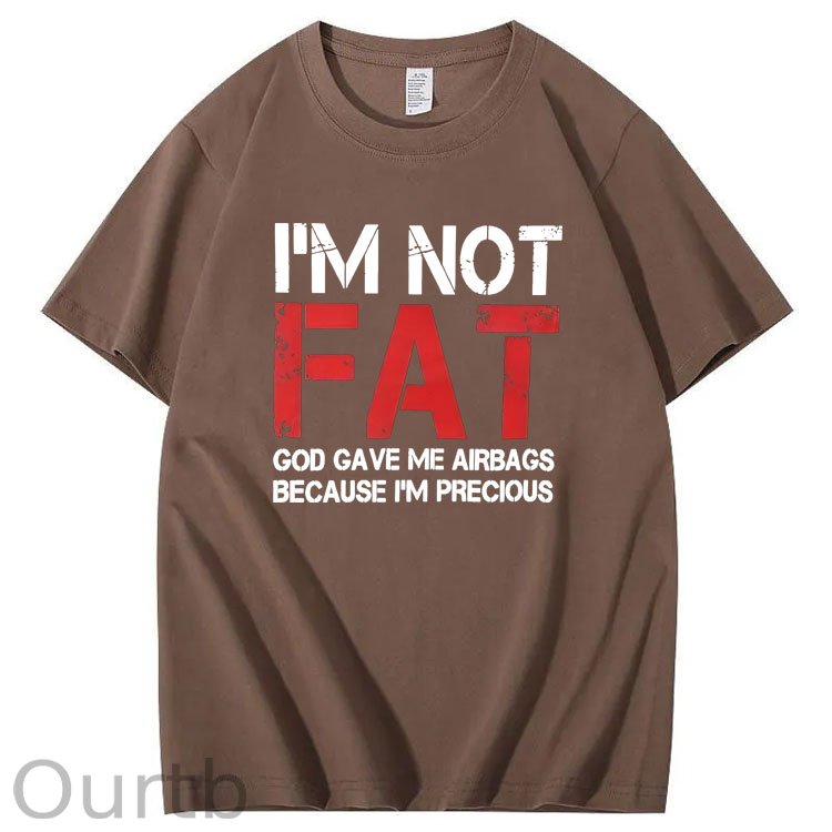 I'm Not Fat God Gave Me  Airbags Because  I'm Pecious  Pattern 100% Cotton T-Shirt