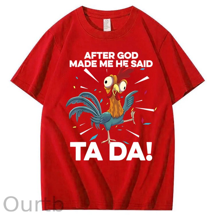 After God Made Me He Said Ta Da Chicken Funny 100% Cotton T-Shirt
