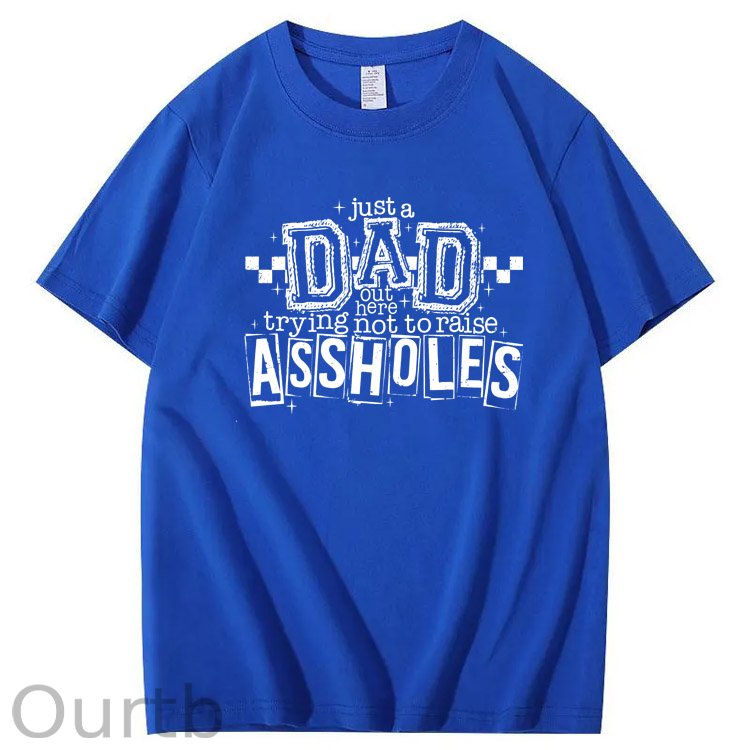 Just A Dad Out Here Trying Not To Raise Assholes Pattern Print Cotton T-Shirt
