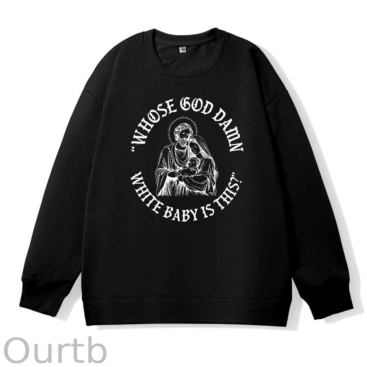 Whose God Damn Whie Baby Is This Pattern 100% 300g CottonCrew Neck Sweatshirt