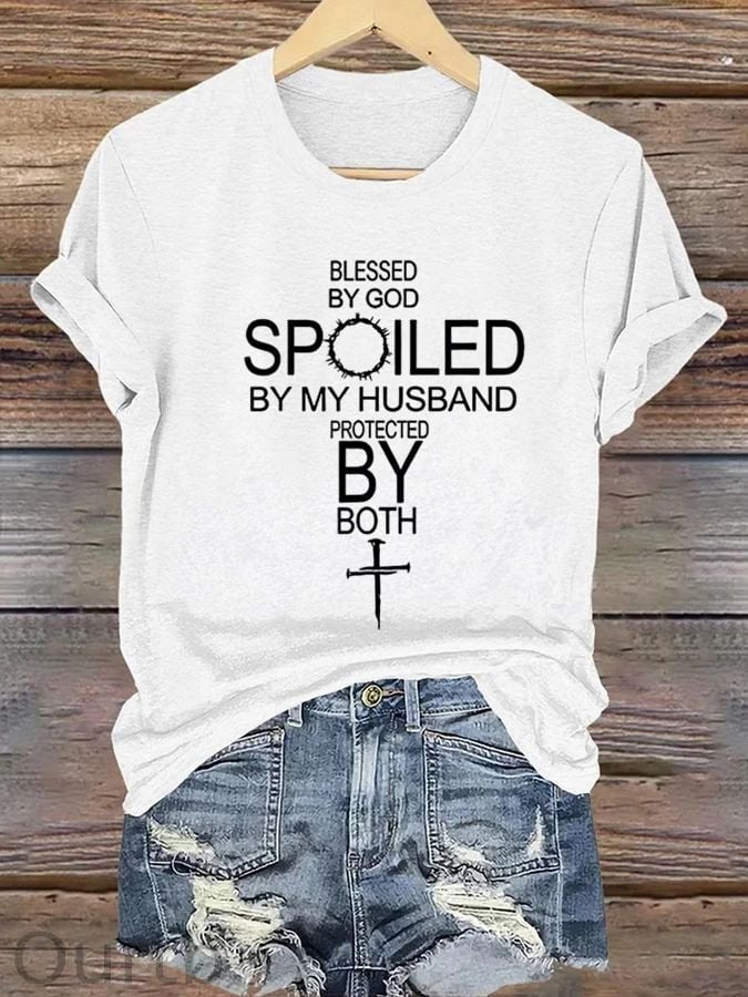 Women's Blessed By God Spoiled By My Husband Protected By Both Print Cotton T-Shirt