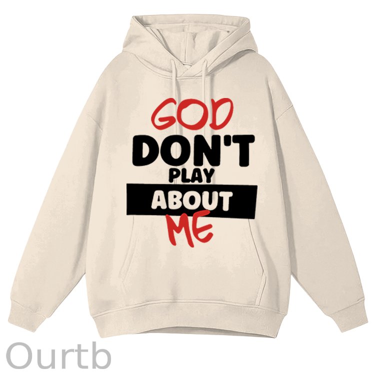 God Don't Play About Me Cotton Fleece Hooded Sweatshirt