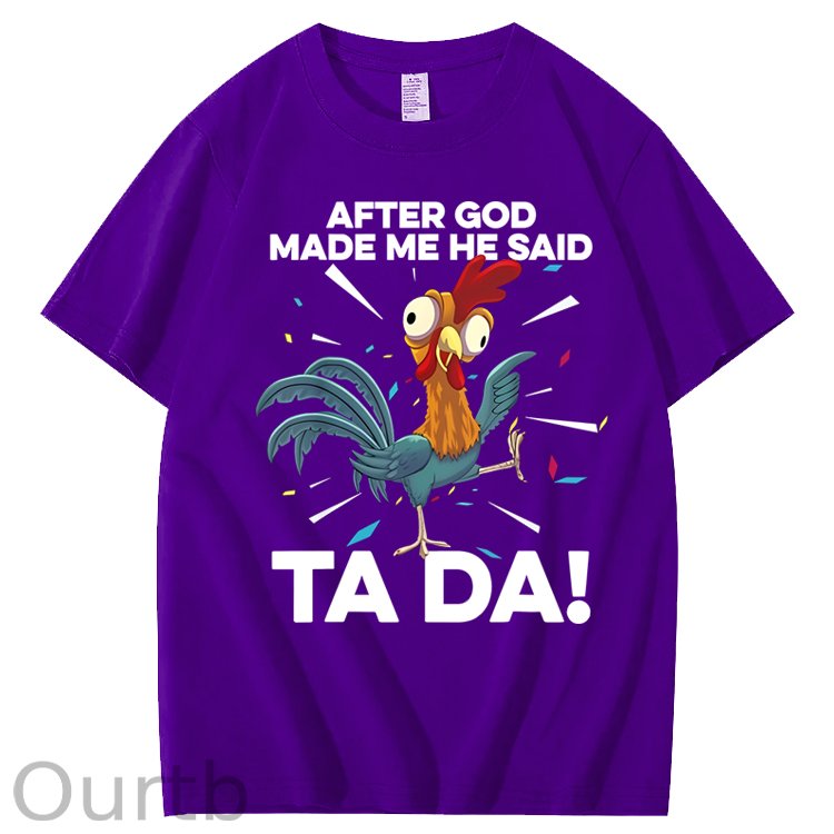 After God Made Me He Said Ta Da Chicken Funny 100% Cotton T-Shirt