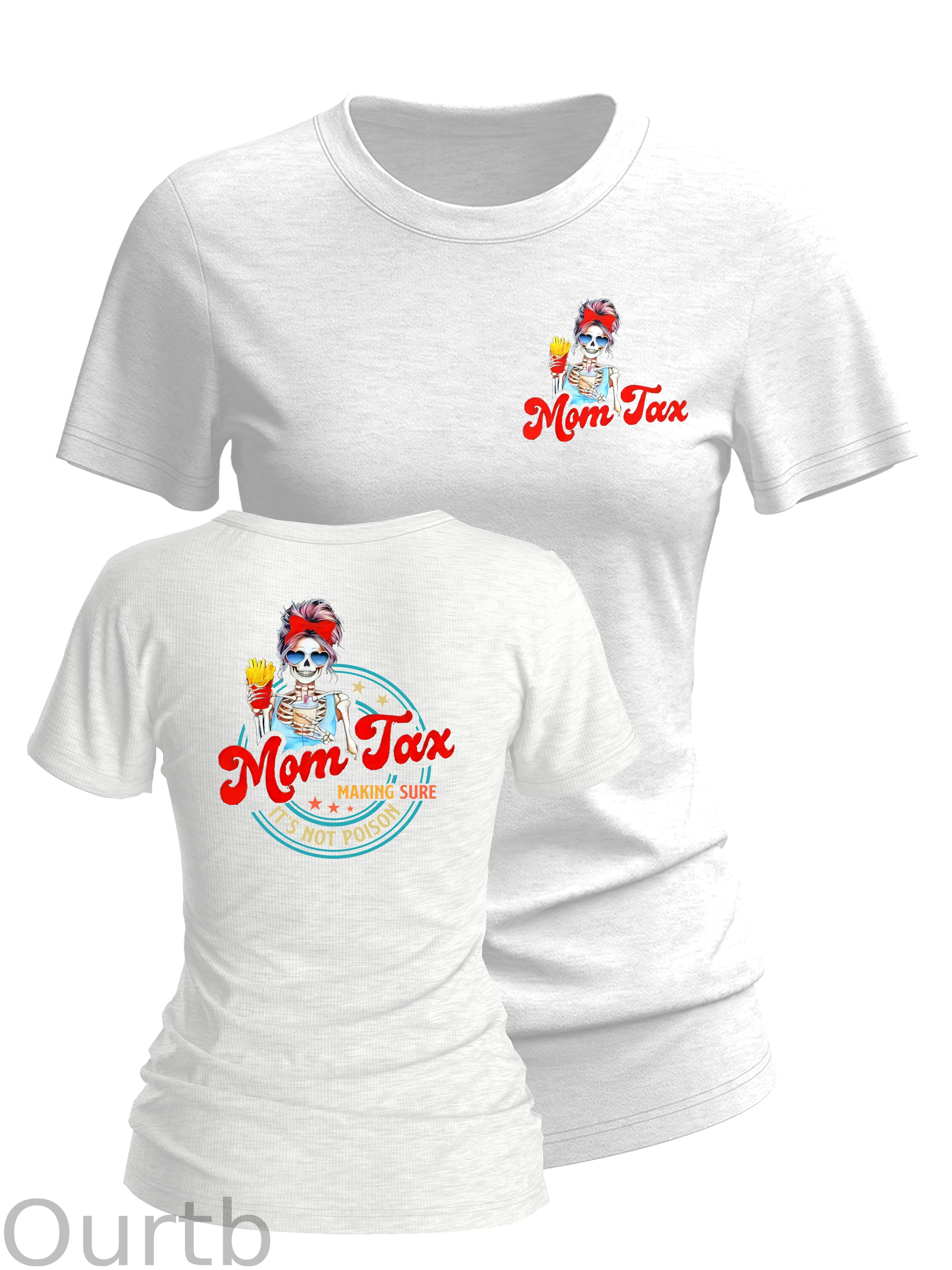 Women's  Mom Tax Making Sure It's Not Posion Round-Neck T-Shirt